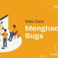 Satu cara menghadapi bugs arkamaya.co_.id_ 85x85